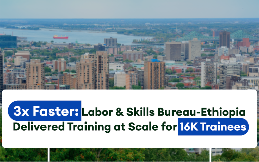 e-KHOOL LMS helping Ethiopia Labor and Skills Bureau deliver large-scale training to 16000 trainees three times faster
